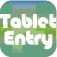 Tablet Entry
